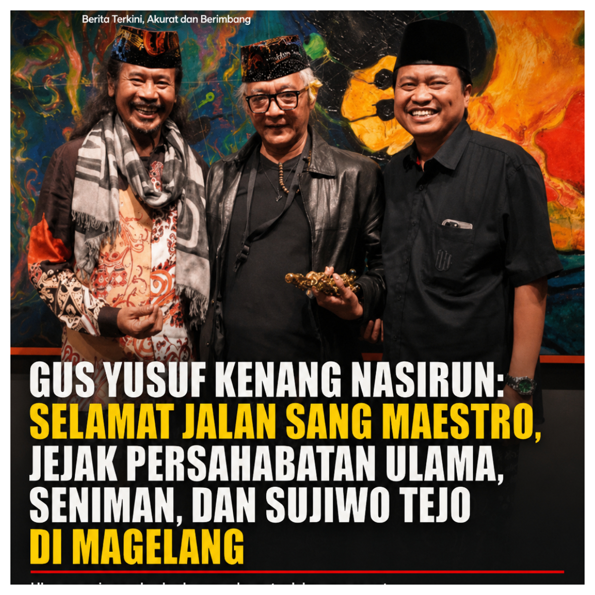 Gus Yusuf Kenang Nasirun Persahabatan Ulama Seniman dan Sujiwo Tejo dalam Merawat Kebudayaan 1